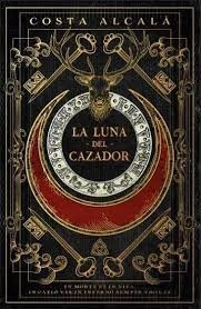 La Luna Del Cazador - Fernando  costa Villaró Geòrgia Alcalá