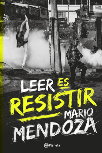 Leer Es Resistir.. - Mario Mendoza