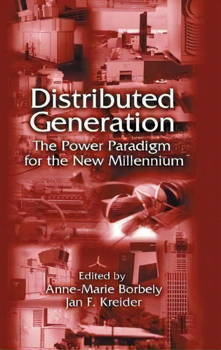 Distributed Generation : The Power Paradigm For The New Millennium, De Anne-marie Borbely. Editorial Taylor & Francis Inc, Tapa Dura En Inglés