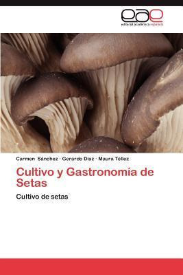 Libro Cultivo Y Gastronomia De Setas - Gerardo D Az