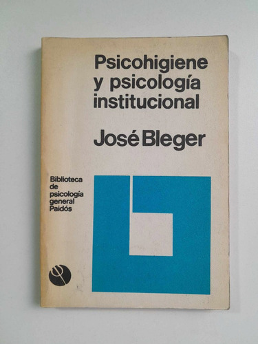 Psicohigiene Y Psicología Institucional - José Bleger