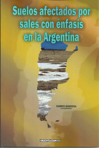 Suelos Afectados Por Sales Con Énfasis En La Argentina: Suelos Afectados Por Sales Con Énfasis En La Argentina, De Bandera, Ramiro. Editorial Orientación Gráfica Editora, Tapa Blanda En Español, 2020