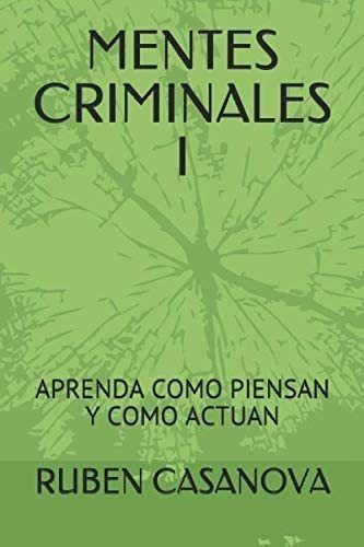 Libro: Mentes Criminales I: Aprenda Como Piensan Y Como Actu