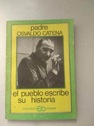 El Pueblo Escribe Su Historia Padre Osvaldo Catena