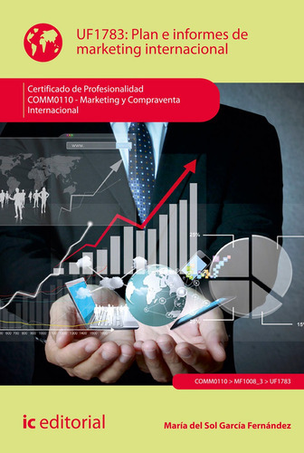 Plan E Informes De Marketing Internacional. Comm0110 - Marketing Y Compraventa Internacional, De María Del Sol García Fernández. Ic Editorial, Tapa Blanda, Edición 2 En Español, 2021