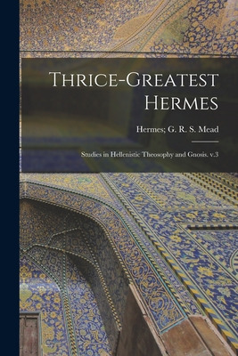 Libro Thrice-greatest Hermes: Studies In Hellenistic Theo...