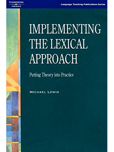 Implementing The Lexical Approach, De Michael Lewis. Editorial Heinle, Tapa Blanda En Español, 1997
