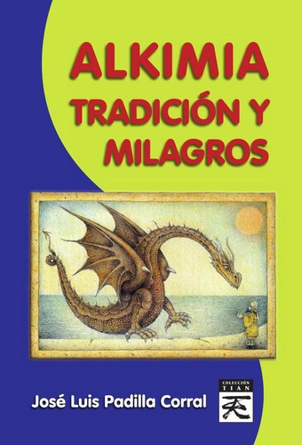 Alkimia, Tradición y Milagros, de JOSÉ LUIS PADILLA CORRAL. Editorial MANDALA, tapa blanda en español, 2023