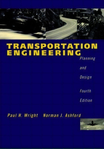 Transportation Engineering : Planning And Design, De Paul H. Wright. Editorial John Wiley & Sons Inc, Tapa Blanda En Inglés