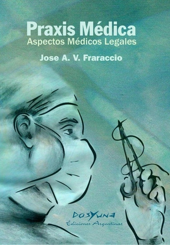 Imagen 1 de 3 de Praxis Medica Aspectos, Medicos Legales - Fraraccio - Envios
