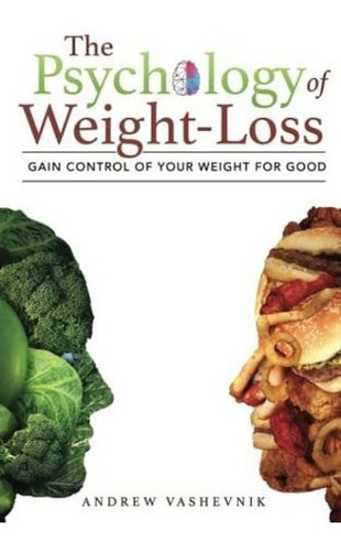 The Psychology Of Weight-loss Gain Control Of Your.., De Vashevnik, Andrew. Editorial Independently Published En Inglés
