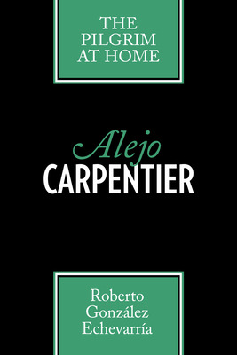 Libro Alejo Carpentier: The Pilgrim At Home - Gonzã¡lez E...