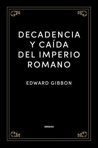 Decadencia Y Caída Del Imperio Romano - Edward Gibbon