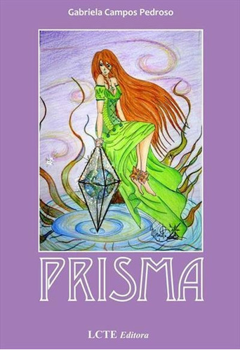 Prisma - 1ªed.(2011), De Gabriela Campos Pedroso. Editora Lcte, Capa Mole, Edição 1 Em Português, 2011