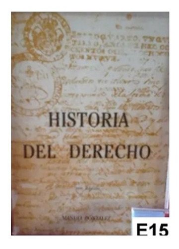 Historia Del Derecho Manuel Gonzalez E15