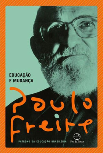 Educação E Mudança, De Freire, Paulo. Editora Paz E Terra, Capa Mole Em Português