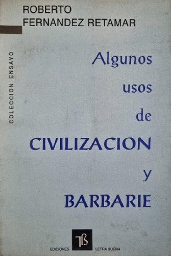 Libro - Algunos Usos De Civilización Y Barbarie Roberto F. 