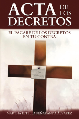 Libro: Acta De Los Decretos: El Pagaré De Los Decretos En Tu