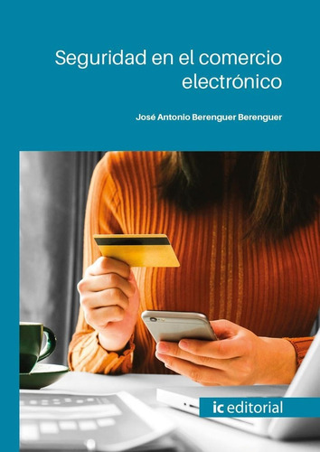 Seguridad En El Comercio Electronico, De Berenguer Berenguer, Jose Antonio. Ic Editorial, Tapa Blanda En Español
