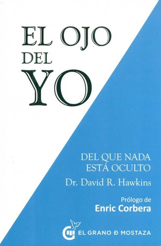 El Ojo Del Yo Del Que Nada Esta Oculto, de Hawkins, David R.. Editorial Grano de mostaza, tapa blanda en español, 2017