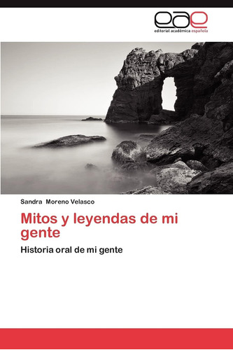 Libro: Mitos Y Leyendas De Mi Gente: Historia Oral De Mi Gen