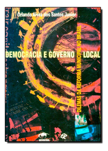 DEMOCRACIA E GOVERNO LOCAL, de Evanir Santos Junior. Editora Revan, capa mole em português