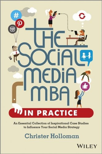 The Social Media Mba In Practice An Essential Collection Of 