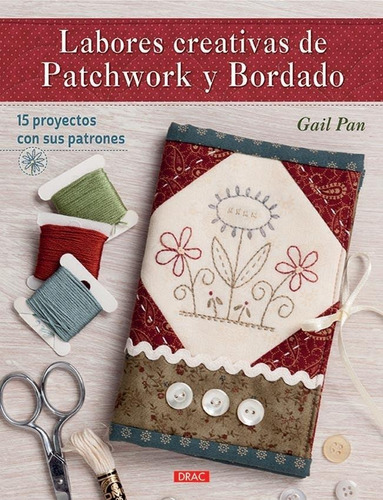 Labores Creativas De Patchwork Y Bordado - Gail Pan