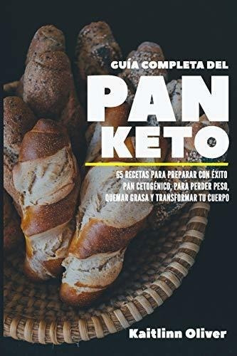 Guiapleta Del Pan Keto 65 Recetas Para Preparar, de Oliver, Kaitlinn. Editorial Independently Published en español
