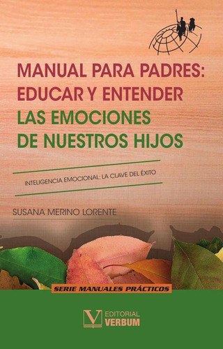 Manual Para Padres: Educar Y Entender Las Emociones De Nuestros Hijos, De Susana Merino Lorente. Editorial Editorial Verbum, Tapa Blanda En Español