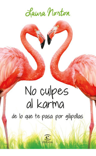 No Culpes Al Karma De Lo Que Te Pasa Por Gilipollas, De Norton, Laura. Editorial Espasa, Tapa Blanda En Español