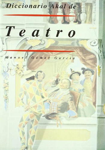 Libro - Diccionario Akal De Teatro Manuel Gómez García Tapa