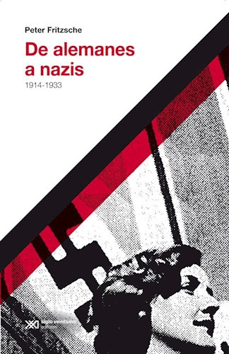 De Alemanes A Nazis 1914-1933 - Fritzche Peter - #l