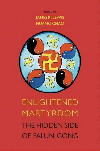 Enlightened Martyrdom : The Hidden Side Of Falun Gong, De Huang Chao. Editorial Equinox Publishing Ltd, Tapa Dura En Inglés