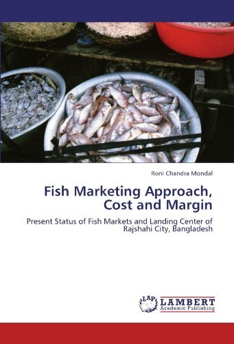 Fish Marketing Approach, Cost And Margin Present Status Of F