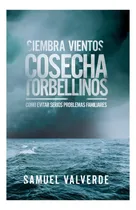 Comprar Libro: Siembra Vientos Cosecha Torbellinos: Como Evitar