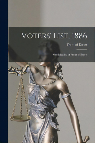 Voters' List, 1886 [microform]: Municipality Of Front Of Escott, De Front Of Escott (ont ). Editorial Legare Street Pr, Tapa Blanda En Inglés