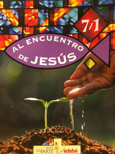 Al Encuentro De Jesus 7/1 Edebe (serie Ser Parte)