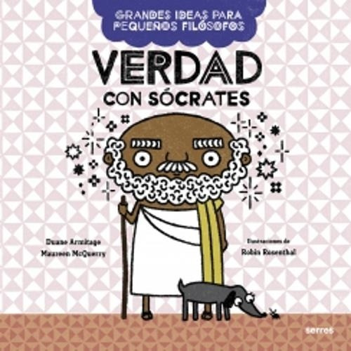 Verdad Con Sócrates - Grandes Ideas Para Pequeños Filósofos