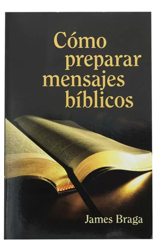 Como Preparar Mensajes Biblicos - James Braga