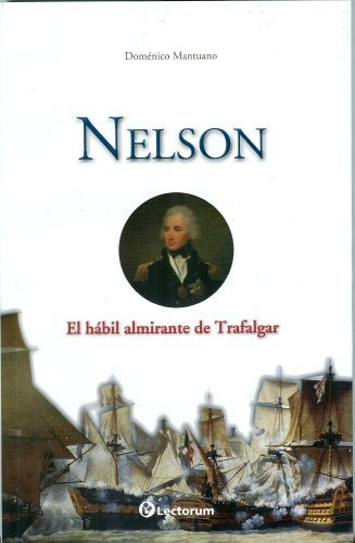 Horatio Nelson El Habil Almirante De Trafalgar Nuevo