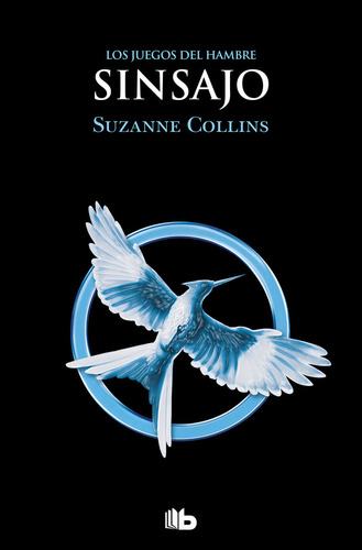 Libro Sinsajo. Los Juegos Del Hambre 3 - Collins, Suzanne