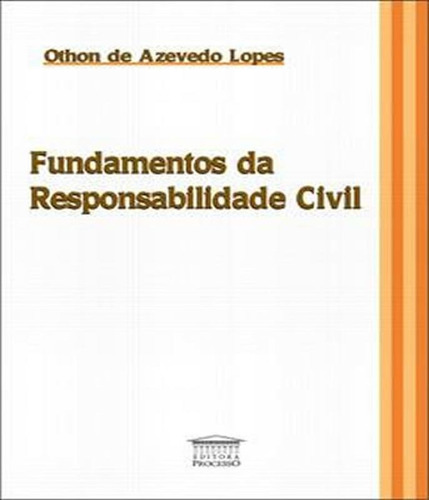 Fundamentos Da Responsabilidade Civil, De Lopes, Othon De Azevedo. Editora Processo, Capa Mole Em Português