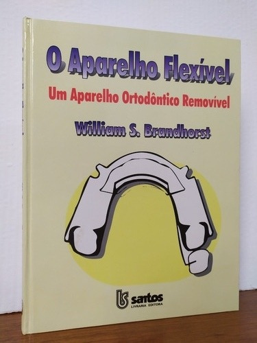 Livro O Aparelho Flexível -um Aparelho Ortodôntico Removível