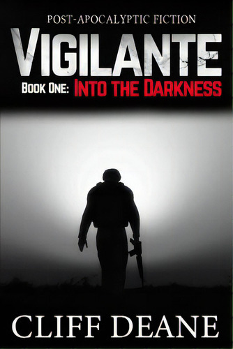 Vigilante: Book 1: Into The Darkness, De Deane, Cliff. Editorial Lightning Source Inc, Tapa Blanda En Inglés