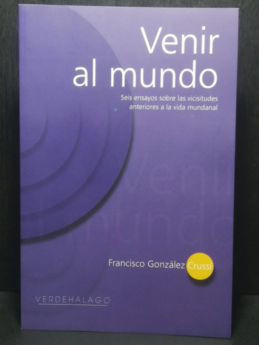 Libro Venir Al Mundo Gonzalez Crussi Editorial Verdehalago