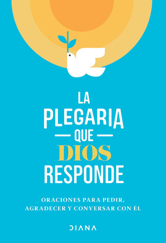 La plegaria que Dios responde, de Estudio PE S.A.C. Serie Colección General Editorial Diana México, tapa blanda en español, 2022