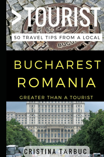 Libro: Greater Than A Tourist  Bucharest Romania: 50 Travel