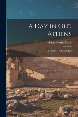 Libro A Day In Old Athens: A Picture Of Athenian Life - D...