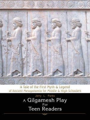 Libro A Gilgamesh Play For Teen Readers : A Tale Of The F...